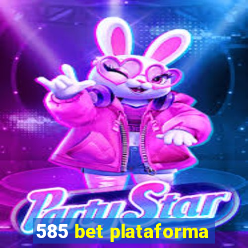 585 bet plataforma